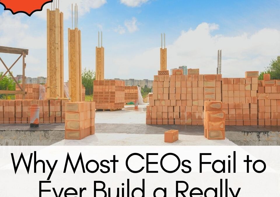 Why Most CEOs Fail to Ever Build a Really Great Company by Chet Holmes