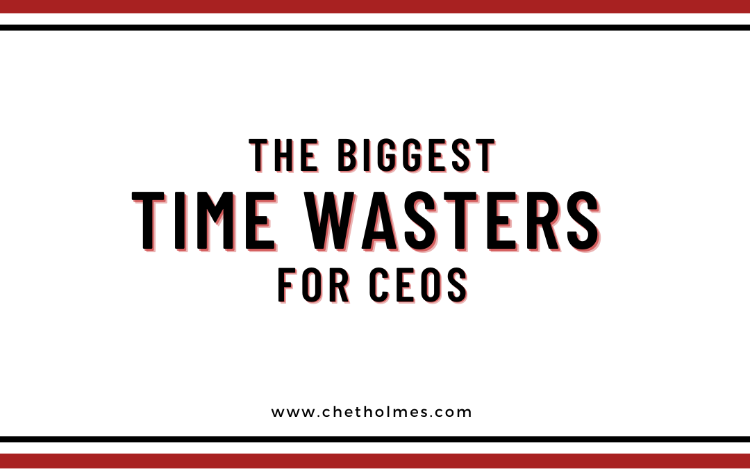 The Biggest Time Wasters for CEOs