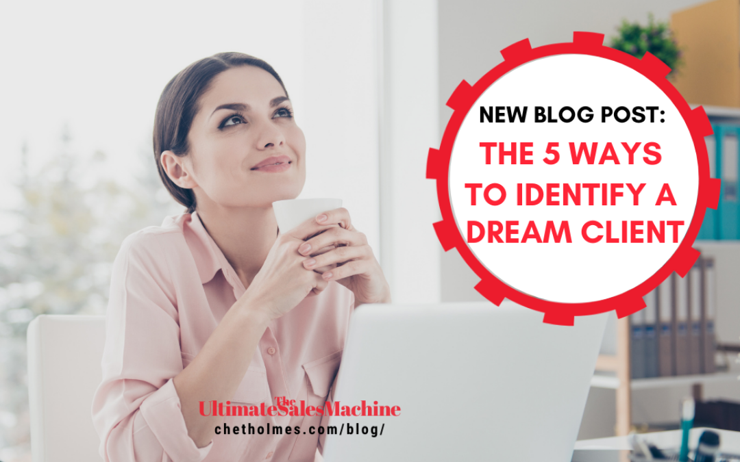 The 5 Ways To Identify A Dream Client: The Ones We’ve Never Talked ...