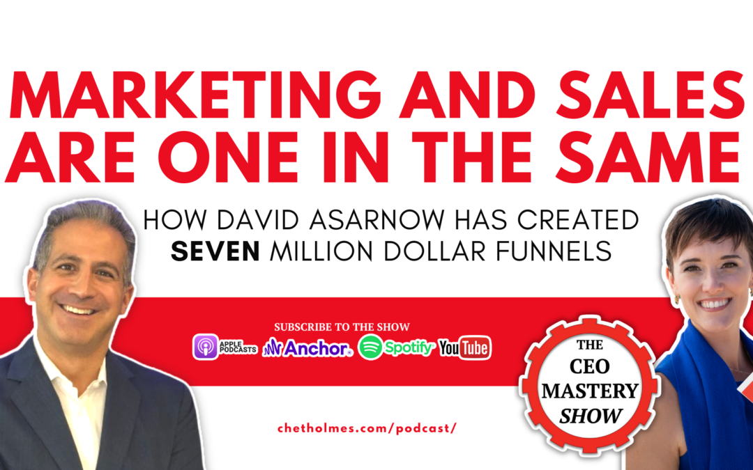 [PODCAST] Marketing and Sales Are One in the Same: How David Asarnow Has Created **SEVEN** Million Dollar Funnels