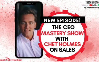 [PODCAST] Chet Holmes Sales Advice on The CEO Mastery Show