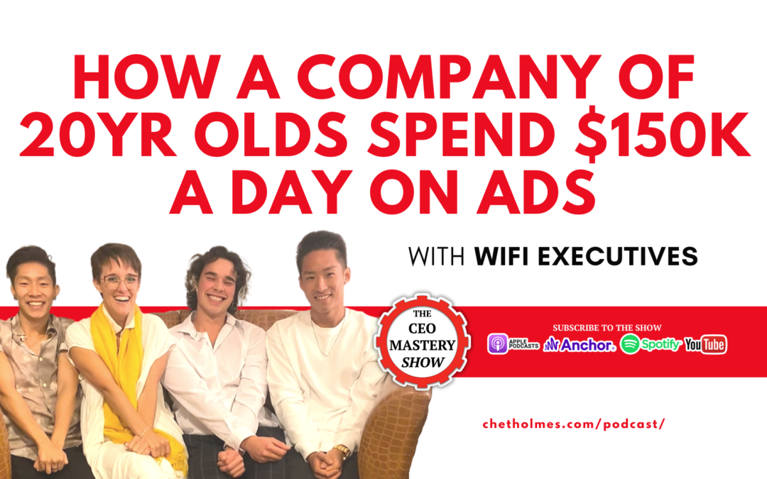 [PODCAST] How a Company of 20Yr Olds Spend $150k a Day on Ads