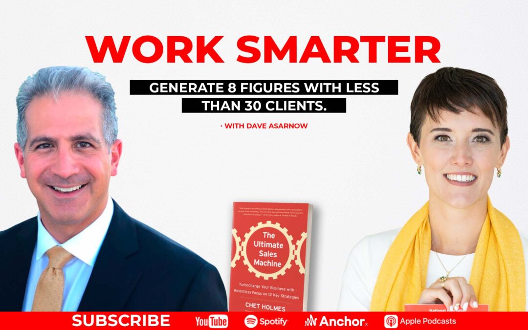 [Work Smarter] Generate 8 Figures with Less Than 30 Clients