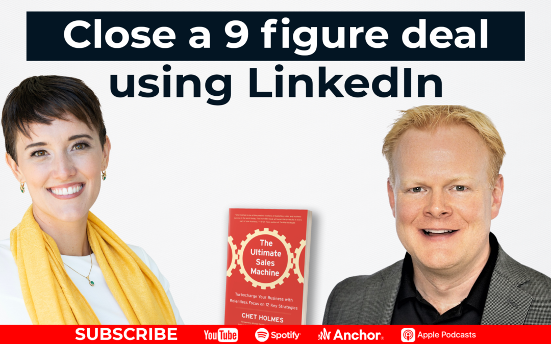 How To Close a 9-Figure Deal Using LinkedIn