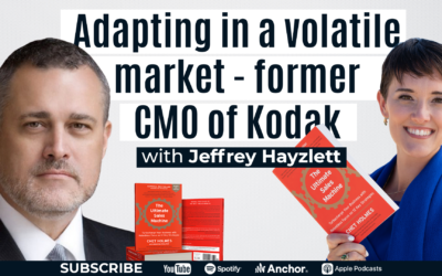 Adapting in a Volatile Market – Former CMO of Kodak, Jeffrey Hayzlett