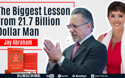 The Biggest Lessons from 21.7 Billion Dollar Man Jay Abraham