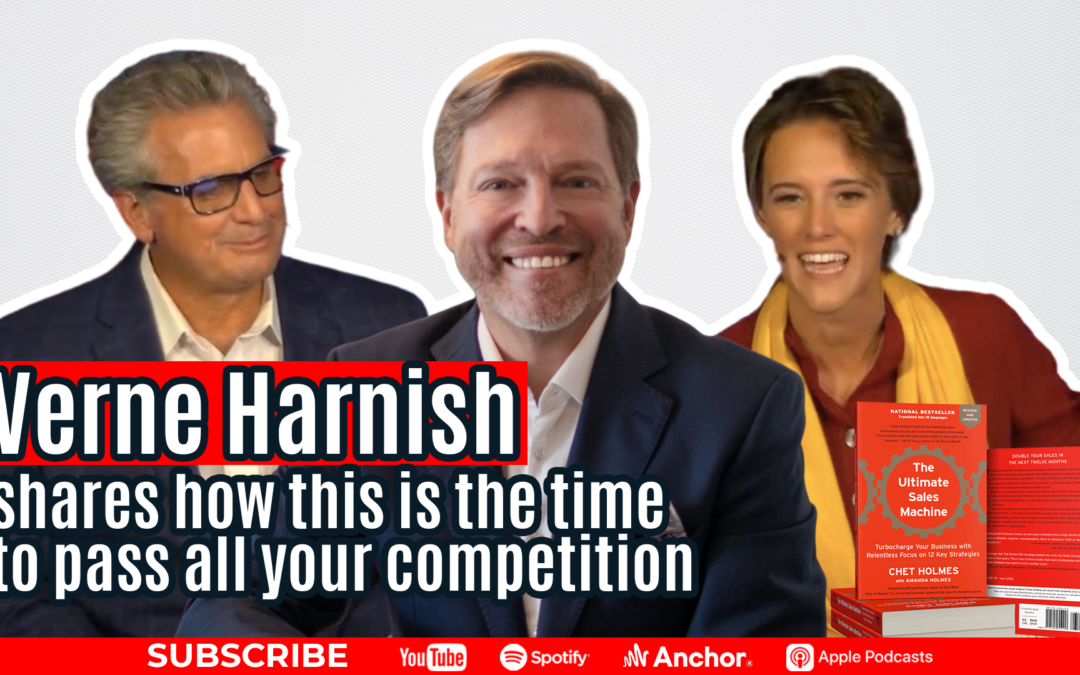 Verne Harnish Shares How This is the Time to Pass All Your Competition