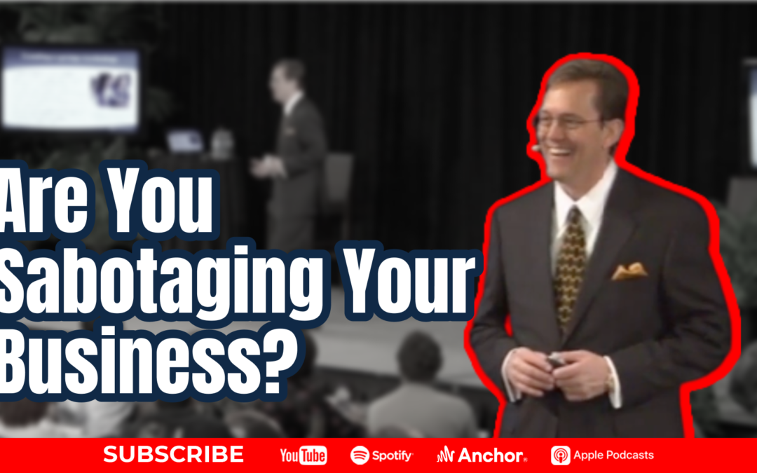 Are You Sabotaging Your Business? Discover How to Work ON Your Business Instead of IN It!