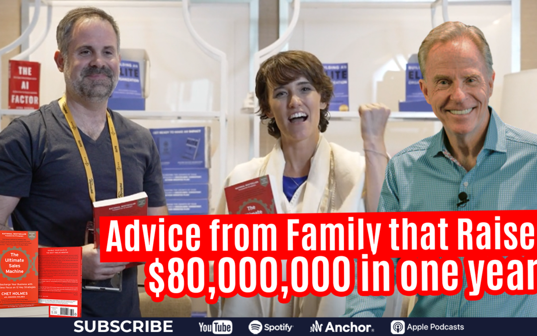 Advice From a Family That Raised $80,000,000 in One Year: Creating a High-Performance Family