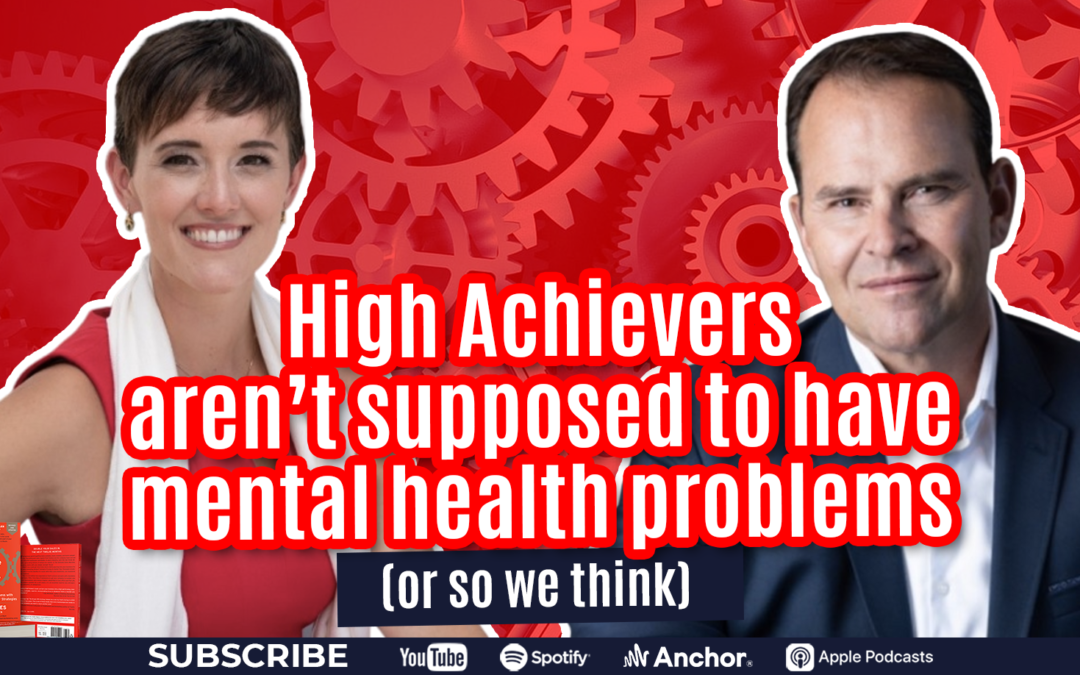 High Achievers Aren’t Supposed to Have Mental Health Problems (or so we think)