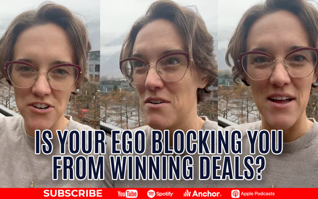 Is Your Ego Blocking You From Winning Deals?