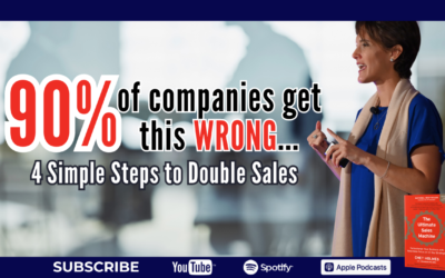 90% of Companies Get This Wrong: 4 Simple Steps to Double Sales
