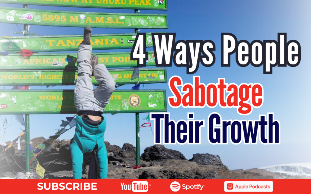 4 Ways People Sabotage Their Growth