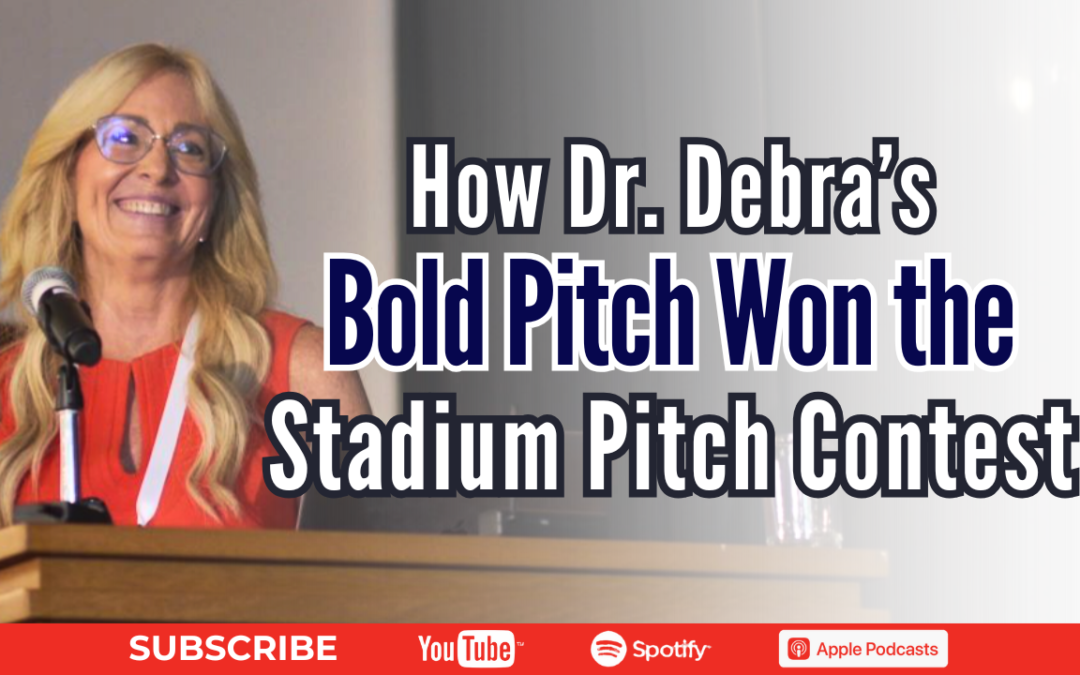 How Dr. Debra’s Bold Pitch Won the Stadium Pitch Contest